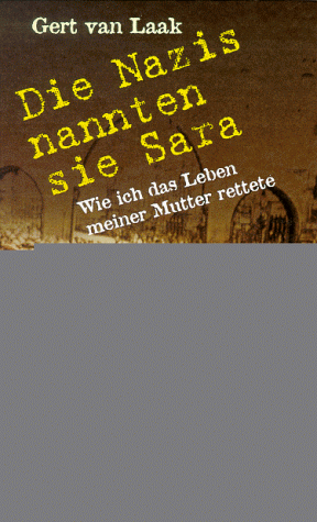 Laak, Gert van - Die Nazis nannten sie Sara. Wie ich das Leben meiner Mutter rettete - Preis vom 01.10.2026 17:08:56 h