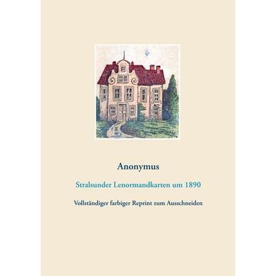 Stralsunder Lenormandkarten (Wahrsagekarten, Aufschlagkarten), Taschenbuch von Anonymus Anonymus, BoD – Books on Demand, 978-3-7504-1124-1