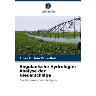 Angolanische Hydrologie: Analyse der Niederschläge, Taschenbuch von Abias Porfírio Cinco Reis, Verlag Unser Wissen, 978-620-7-59378-1