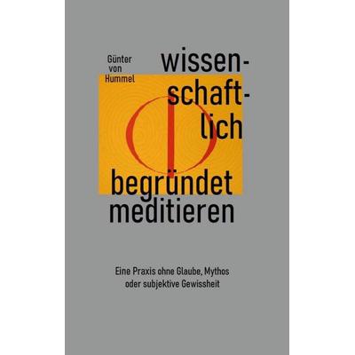 Wissenschaftlich begründet meditieren, Taschenbuch von Günter Hummel, BoD – Books on Demand, 978-3-7597-0292-0
