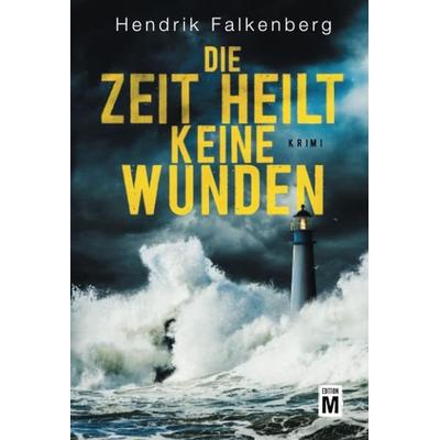 Die Zeit heilt keine Wunden, Taschenbuch von Hendrik Falkenberg, Edition M