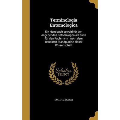 Terminologia Entomologica, Gebundene Ausgabe von , Creative Media Partners, LLC, 978-1-363-37153-2
