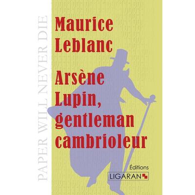 Arsène Lupin, gentleman cambrioleur, Taschenbuch von Maurice Leblanc,Ligaran, Ligaran, 978-2-335-01031-2
