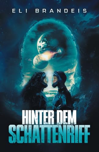 Eli Brandeis - Hinter dem Schattenriff: Ein Science-Fiction Abenteuer - Preis vom 01.10.2026 17:08:56 h