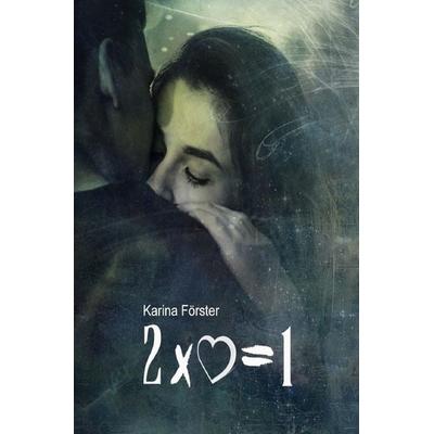 Zwei mal Herz ist gleich Eins, Taschenbuch von Karina Förster, Epubli, 978-3-7450-5597-9