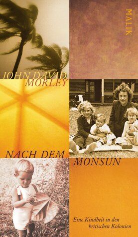 Morley, John David - Nach dem Monsun: Eine Kindheit in den britischen Kolonien - Preis vom 13.10.2026 19:28:25 h
