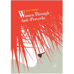 Women Through Anti-Proverbs, Fachbücher von Anna T. Litovkina