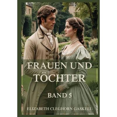 Frauen und Töchter, Taschenbuch von Elizabeth Gaskell, Jazzybee Verlag, 978-3-9886889-6-5