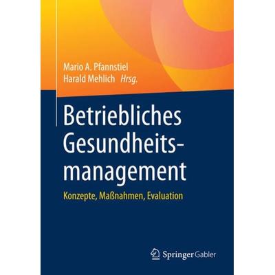 Betriebliches Gesundheitsmanagement, Gebundene Ausgabe von , Springer Fachmedien Wiesbaden GmbH, 978-3-658-11580-7