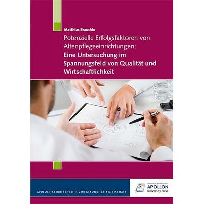 Potenzielle Erfolgsfaktoren von Altenpflegeeinrichtungen, Set von Matthias Brauchle, Apollon University Press, 978-3-943001-03-7