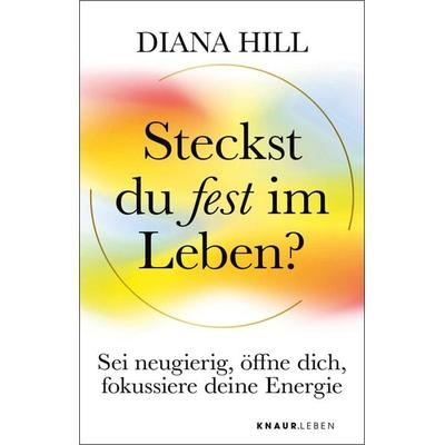 Steckst du fest im Leben?, Taschenbuch von Diana Hill, Knaur MensSana Taschenbuch, 978-3-426-57245-0