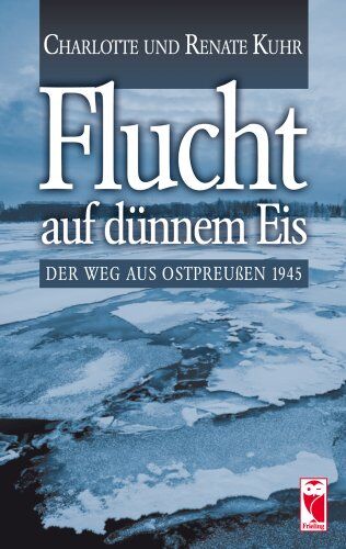 Charlotte Kuhr - Flucht auf dünnem Eis: Der Weg aus Ostpreußen 1945 - Preis vom 14.10.2026 23:07:16 h