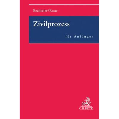 Zivilprozess für Anfänger, Taschenbuch von Harald Bechteler,Johannes Raue, C.H. Beck, 978-3-406-61894-9