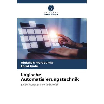 Logische Automatisierungstechnik, Taschenbuch von Abdallah Meraoumia,Farid Kadri, Verlag Unser Wissen, 978-620-9-85711-9