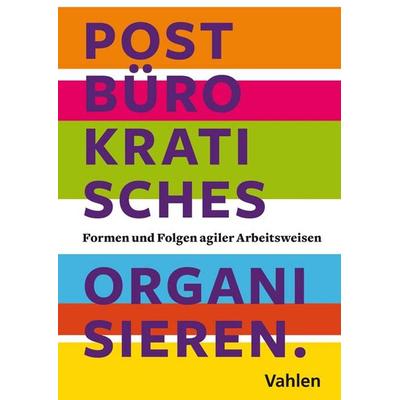 Postbürokratisches Organisieren, Taschenbuch von , Vahlen, Franz, 978-3-8006-6376-7