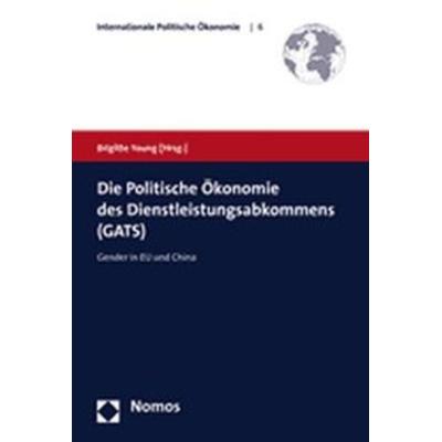 Die Politische Ökonomie des Dienstleistungsabkommens (GATS), Taschenbuch von Brigitte Young, Nomos, 978-3-8329-2600-7
