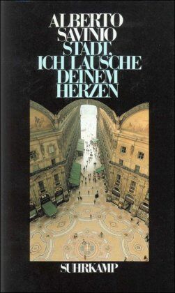 Alberto Savinio - Stadt, ich lausche deinem Herzen - Preis vom 10.10.2026 11:48:34 h