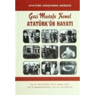 Gazi Mustafa Kemal Atatürkün Hayati, Taschenbuch von Yücel Özkaya,Mehmet Saray,Mustafa Balcioglu,Cezmi Eraslan, Atatürk Arastirma Merkezi Yayinlari,