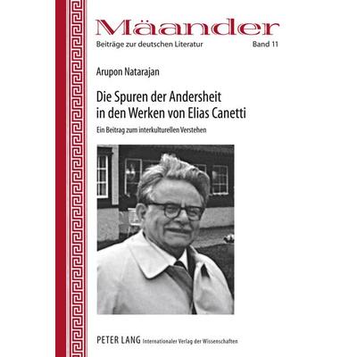 Die Spuren der Andersheit in den Werken von Elias Canetti, Gebundene Ausgabe von M. K. Natarajan, Peter Lang GmbH, Internationaler Verlag der