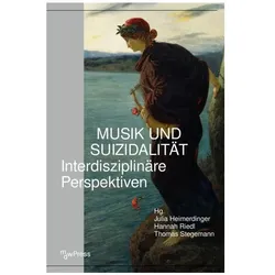 Musik und Suizidalität, Fachbücher von Thomas Macho, Claudius Stein, Julia Heimerdinger, Thomas Niederkrotenthaler, Benedikt Till, Paul Plener, Andy R. Brown, T Stegemann, Susanne Korn, Hannah Riedl, Harm Willms