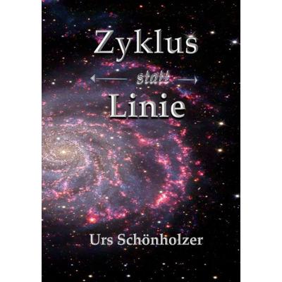 Zyklus statt Linie, Taschenbuch von Urs Schönholzer, BoD – Books on Demand, 978-3-695-74332-2