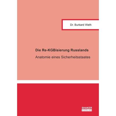 Die Re-KGBisierung Russlands, Taschenbuch von Burkard Weth, Shaker, 978-3-8191-0744-3