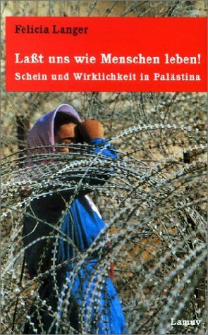 Felicia Langer - ' Laßt uns wie Menschen leben!': Schein und Wirklichkeit in Palästina - Preis vom 02.10.2026 23:42:20 h