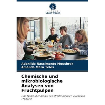 Chemische und mikrobiologische Analysen von Fruchtpulpen, Taschenbuch von Adenilde Nascimento Mouchrek,Amanda Mara Teles, Verlag Unser Wissen,