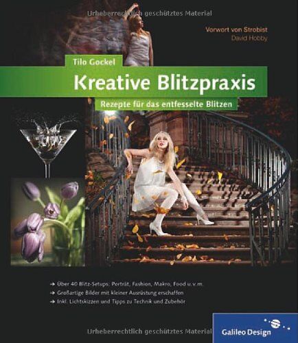 Tilo Gockel - Kreative Blitzpraxis: Rezepte für das entfesselte Blitzen (Galileo Design) - Preis vom 17.10.2026 19:25:27 h