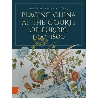 Placing China at the Courts of Europe, 1700–1800, Gebundene Ausgabe von , Böhlau Köln, 978-3-412-53540-7