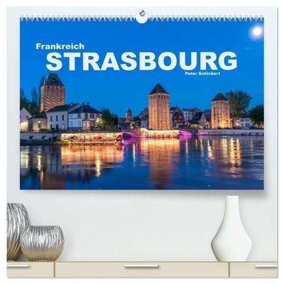 Frankreich - Strasbourg (hochwertiger Premium Wandkalender 2027 DIN A2 quer), Kunstdruck in Hochglanz