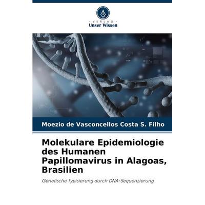 Molekulare Epidemiologie des Humanen Papillomavirus in Alagoas, Brasilien, Taschenbuch von Moezio de Vasconcellos Costa S. Filho, Verlag Unser Wissen,