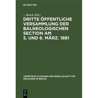 Dritte öffentliche Versammlung der balneologischen Section am 5. und 6. März. 1881, Gebundene Ausgabe von , De Gruyter, 978-3-11-242783-5