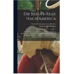 Die Berufs-Reise nach America, Sachbücher von Friederike Charlotte Luise Riedesel, Friedrich Adolf Riedesel