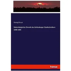 Siebenbürgische Chronik des Schässburger Stadtschreibers 1608-1665, Fachbücher von Georg Kraus