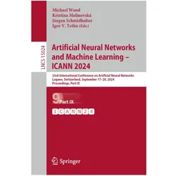 Artificial Neural Networks and Machine Learning - ICANN 2024, Fachbücher von Igor V. Tetko, Kristína Malinovská, Michael Wand, Jürgen Schmidhuber, Jürgen, Malinovsk, Schmidhuber, Kristna