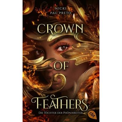 Die Töchter der Phönixreiter – Crown of Feathers, Taschenbuch von Nicki Pau Preto, Cbt
