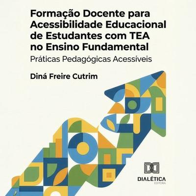 Formação Docente para Acessibilidade Educacional de Estudantes com TEA no Ensino Fundamental - Diná Freire Cutrim, Audio, 9786527095293