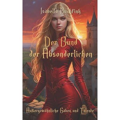 Der Bund der Absonderlichen, Taschenbuch von Isabella Buchfink, Paul Wallis Books