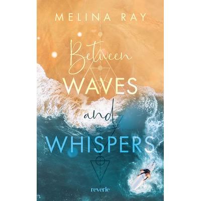 Between Waves and Whispers, Taschenbuch von Melina Ray, Reverie