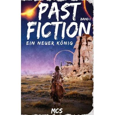 Past Fiction, Taschenbuch von MCS, BoD – Books on Demand, 978-3-7504-3528-5