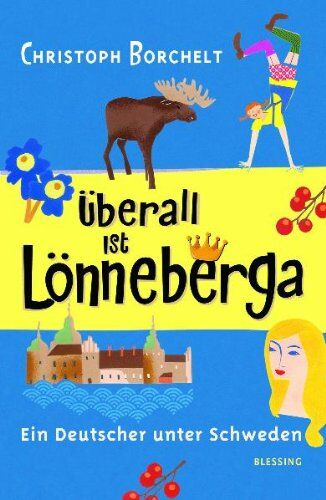 Christoph Borchelt - Überall ist Lönneberga: Ein Deutscher unter Schweden - Preis vom 09.10.2026 07:28:09 h