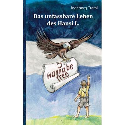 Das unfassbare Leben des Hansi L., Taschenbuch von Ingeborg Treml, BoD – Books on Demand, 978-3-7597-0339-2
