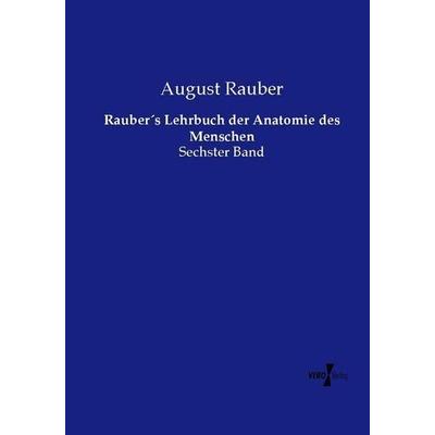 Rauber´s Lehrbuch der Anatomie des Menschen, Taschenbuch von August Rauber, Vero Verlag, 978-3-7372-1344-8