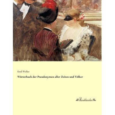 Wörterbuch der Pseudonymen aller Zeiten und Völker, Taschenbuch von Emil Weller, Leseklassiker, 978-3-95563-592-3