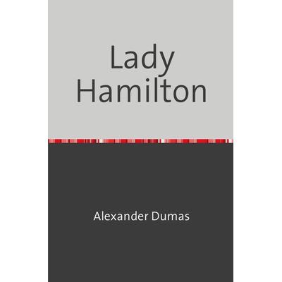 Lady Hamilton, Taschenbuch von Alexander Dumas, Epubli, 978-3-7541-0917-5