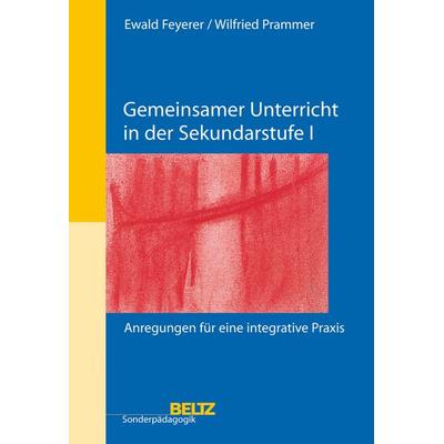 Gemeinsamer Unterricht in der Sekundarstufe I, Taschenbuch von Ewald Feyerer,Wilfried Prammer, Beltz Verlagsgruppe GmbH & Co. KG, 978-3-407-57208-0