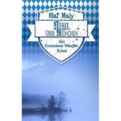 Nebel über München, Gebundene Ausgabe von Olaf Maly, Tredition, 978-3-7323-4349-2