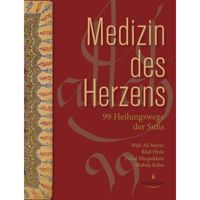 Medizin des Herzens, Gebundene Ausgabe von Wali Ali Meyer,Bilal Hyde,Faisal Muqaddam,Shabda Kahn, Heilbronn, 978-3-936246-20-9