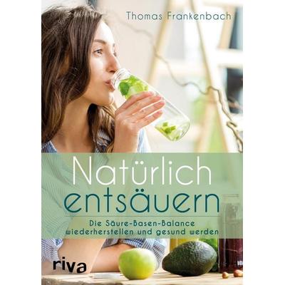 Natürlich entsäuern, Taschenbuch von Thomas Frankenbach, Riva, 978-3-7423-0915-0